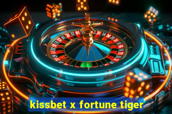 kissbet x fortune tiger